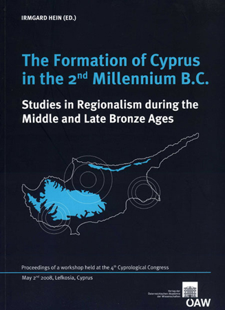 The Formation of Cyprus in the 2nd Millennium B.C. Proceedings of a Workshop held at the 4th Cyprological Congress May 2nd, 2008, Lefkosia, Cyprus