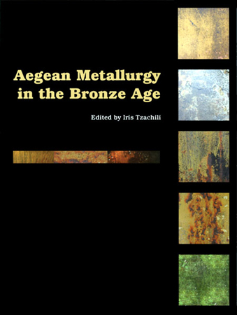 Aegean Metallurgy in the Bronze Age. Proceedings of an International Symposium held at the University of Crete, Rethymnon, Greece, on November 19-21, 2004