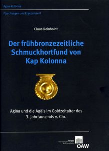 Der frühbronzezeitliche Schmuckhortfund von Kap Kolonna. Ägina und die Ägäis im Goldzeitalter des 3. Jahrtausends v. Chr.