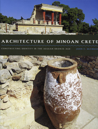 Architecture of Minoan Crete: Constructing Identity in the Aegean Bronze Age