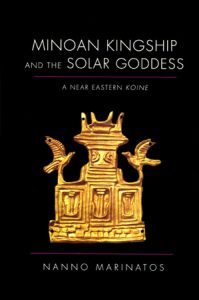 Minoan Kingship and the Solar Goddess. A Near Eastern Koine