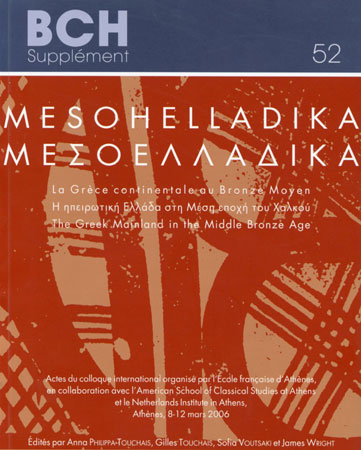 MESOHELLADIKA – MΕΣΟΕΛΛΑΔΙΚΑ. La Grèce continentale au Bronze Moyen – Η ηπειρωτική Ελλάδα στη Μέση Εποχή του Χαλκού – The Greek Mainland in the Middle Bronze Age