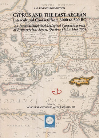 Cyprus and the East Aegean. Intercultural Contacts from 3000 to 500 BC. An International Archaeological Symposium held at Pythagoreion, Samos, October 17th – 18th 2008
