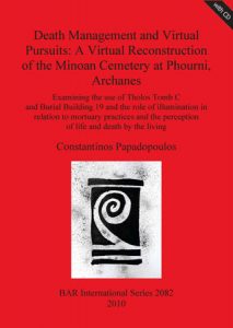 Death management & Virtual Pursuits: A Virtual Reconstruction of the Minoan Cemetery at Phourni, Archanes