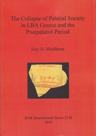 The Collapse of Palatial Society in LBA Greece and the Postpalatial Period