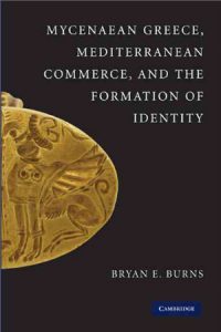 Mycenaean Greece, Mediterranean Commerce, and the Formation of Identity