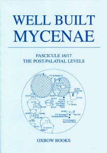 Well Built Mycenae. Fascicule 16/17: The Post-Palatial Levels