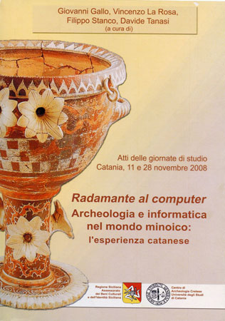 Radamante al computer. Archeologia e informatica nel mondo minoico: l’esperienza catanese. Atti delle giornate di studio, Catania 11 e 28 novembre 2008