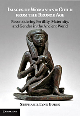 Images of Woman and Child from the Bronze Age. Reconsidering Fertility, Maternity, and Gender in the Ancient World
