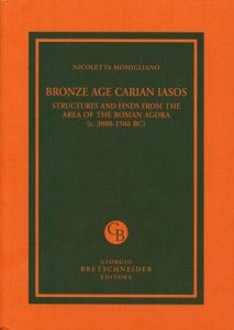 Bronze Age Carian Iasos. Structures and finds from the area of the Roman Agora (ca. 3000-1500 BC)