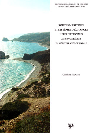 Routes maritimes et systèmes d’échanges internationaux au Bronze récent en Méditerranée orientale
