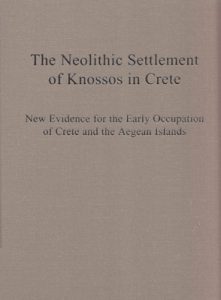The Neolithic Settlement of Knossos in Crete: New Evidence for the Early Occupation of Crete and the Aegean Islands