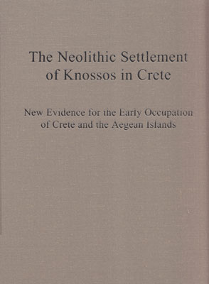 The Neolithic Settlement of Knossos in Crete: New Evidence for the Early Occupation of Crete and the Aegean Islands