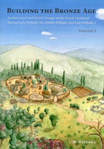 Building the Bronze Age. Architectural and Social Change on the Greek Mainland during Early Helladic III, Middle Helladic and Late Helladic I (2 vols)