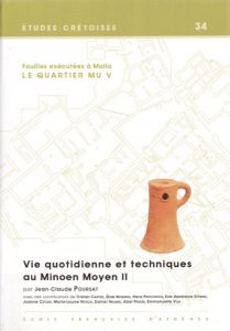 Fouilles executées à Malia. Le Quartier Mu V. Vie quotidienne et techniques au Minoen Moyen II