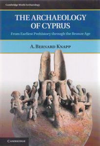 The Archaeology of Cyprus From Earliest Prehistory through the Bronze Age
