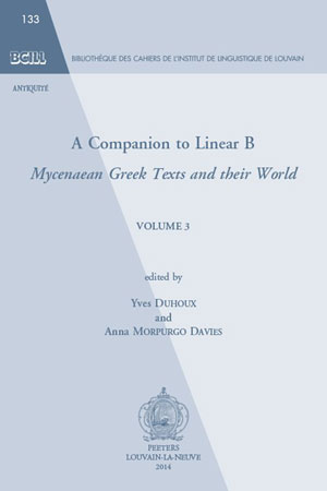 A Companion to Linear B. Mycenaean Greek Texts and their World. Volume 3