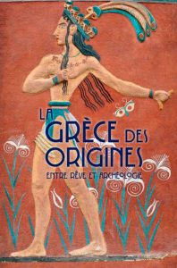 Exhibition: La Grèce des origines. Entre rêve et archéologie