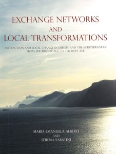 Exchange Networks and Local Transformations. Interaction and local change in Europe and the Mediterranean from the Bronze Age to the Iron Age