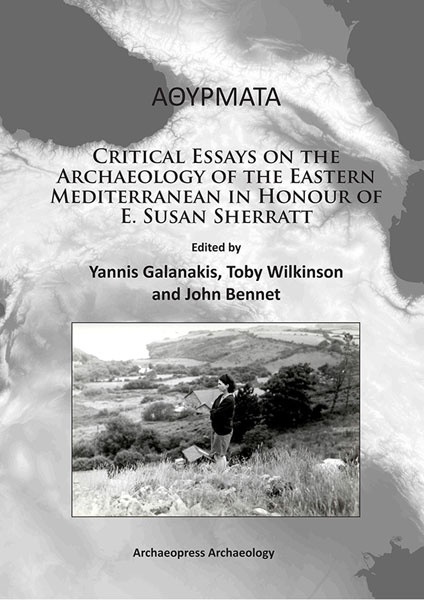 ΑΘΥΡΜΑΤΑ: Critical Essays on the Archaeology of the Eastern Mediterranean in Honour of E. Susan Sherratt