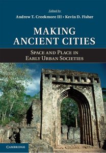 Making Αncient Cities: Space and Place in Early Urban Societies