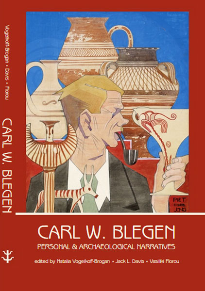 Carl W. Blegen. Personal and Archaeological Narratives