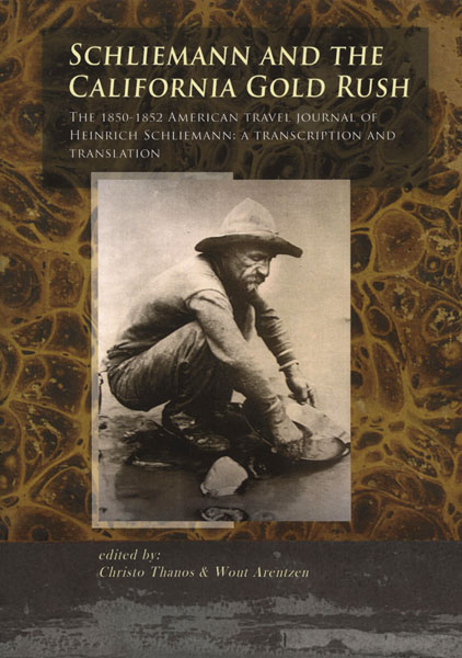 Schliemann and the California Gold Rush. The 1850-1852 American Travel Journal of Heinrich Schliemann: a Transcription and Translation
