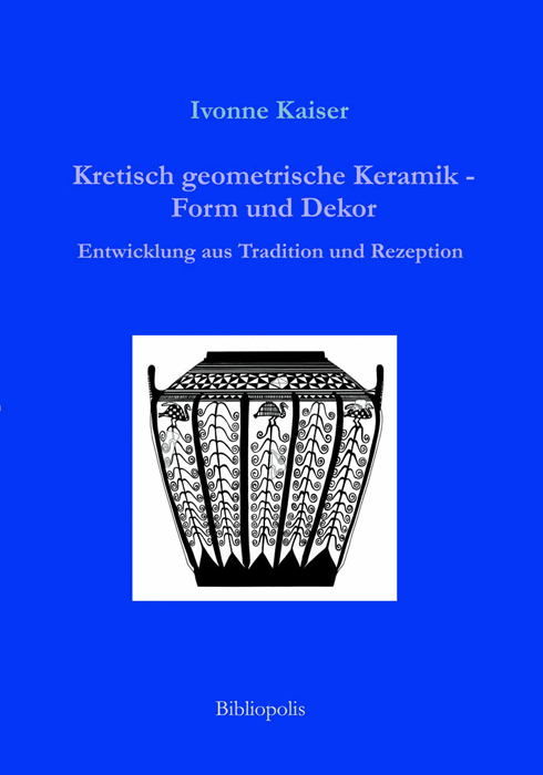 Kretisch geometrische Keramik-Form und Dekor. Entwicklung aus Tradition und Rezeption