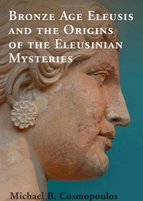 Bronze Age Eleusis and the Origins of the Eleusinian Mysteries