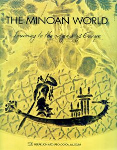 The Minoan World. Journey to the origins of Europe