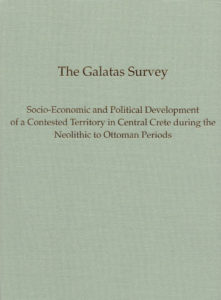 The Galatas Survey. Socio-Economic and Political Development of a Contested Territory in Central Crete during the Neolithic to Ottoman Periods