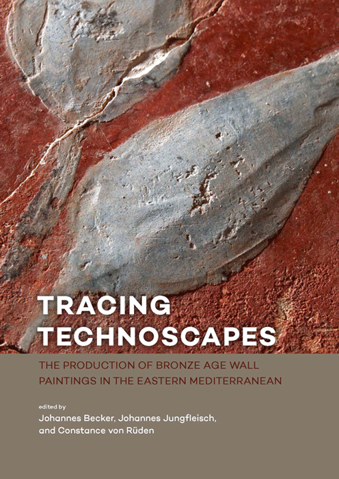 Tracing Technoscapes. The Production of Bronze Age Wall Paintings in the Eastern Mediterranean