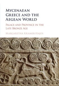 Mycenaean Greece and the Aegean World. Palace and Province in the Late Bronze Age