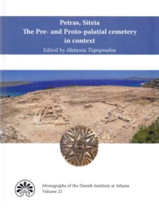 Petras, Siteia. The Pre- and Proto-palatial Cemetery in Context. Acts of a Two-Day Conference held at the Danish Institute at Athens, 14-15 February 2015