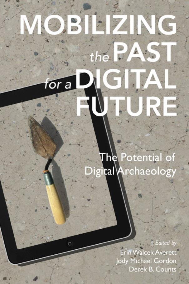Mobilizing the Past for a Digital Future. The Potential of Digital Archaeology