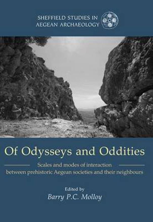 Of Odysseys and Oddities. Scales and Modes of Interaction between Prehistoric Aegean Societies and Their Neighbours