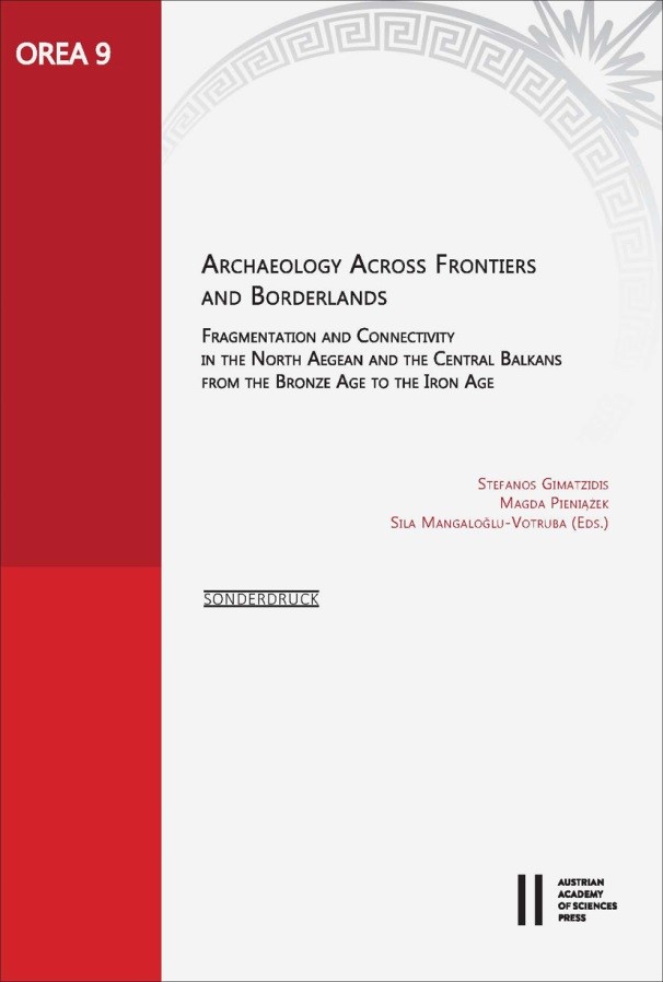 Archaeology across Frontiers and Borderlands. Fragmentation and Connectivity in the North Aegean and the Central Balkans from the Bronze Age to the Iron Age