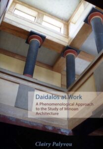 Daidalos at Work. A Phenomenological Approach to the Study of Minoan  Architecture