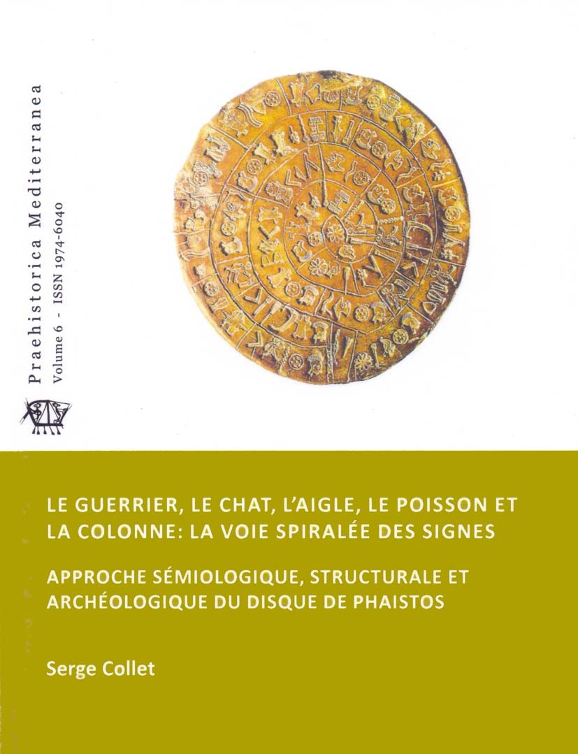 Le guerrier, le chat, l’aigle, le poisson et la colonne: la voie spiralée des signes. Approche sémiologique, structurale et archéologique du disque de Phaistos