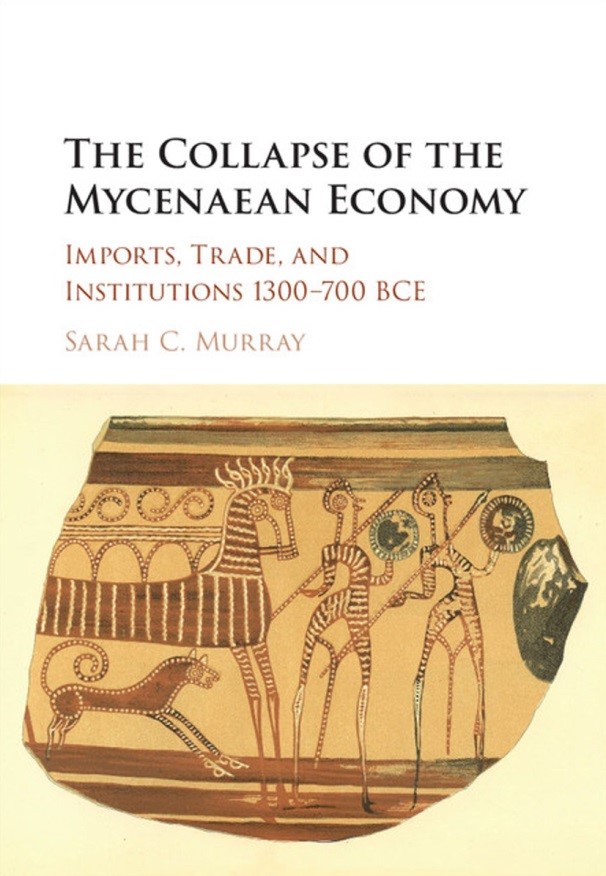 The Collapse of the Mycenaean Economy. Imports, Trade, and Institutions 1300-700 BCE